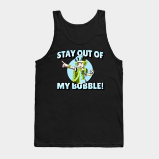 STAY OUT OF MY BUBBLE BOY Tank Top